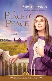 A Place of Peace (Kauffman Amish Bakery Series #3)  by  