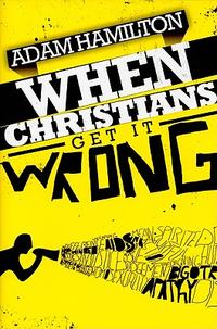 When Christians Get It Wrong  by  