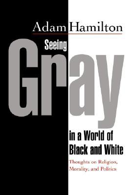Seeing Gray in a World of Black and White: Thoughts on Religion, Morality, and Politics, by Aleathea Dupree Christian Book Reviews And Information