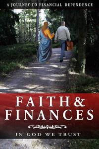 Faith and FINANCES: In God We Trust, A Journey to Financial Dependence, or the Biblical Keys to Financial Freedom In A Tough Economy (Seeking the Heart of God)  by  