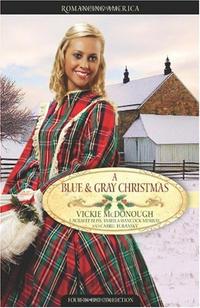 A Blue and Gray Christmas: Beloved Enemy/Till Death Do Us Part/Courage of the Heart/Shelter in the Storm (Inspirational Christmas Romance Collection)  by  