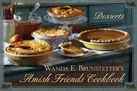 Wanda E. Brunstetter's Amish Friends Cookbook: Desserts  by Aleathea Dupree