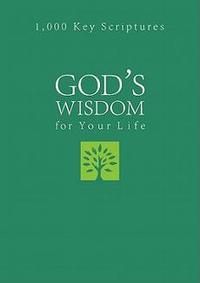 God's Wisdom for Your Life: 1,000 Key Scriptures  by  