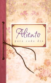 Aliento para cada dia: Everyday Encouragement (Spiritual Refreshment for Women) (Spanish Edition)  by  