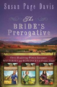 The Bride's Prerogative: Fergus, Idaho, Becomes Home to Three Mysteries Ending in Romances (Ladies' Shooting Club)  by  