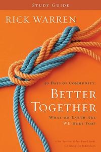 Better Together Study Guide: What On Earth Are We Here For? (Living with Purpose)  by  