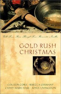 Gold Rush Christmas: Love's Far Country/A Token of Promise/Band of Angels/With This Ring (Inspirational Christmas Romance Collection)  by Aleathea Dupree