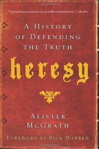 Heresy: A History of Defending the Truth  by Aleathea Dupree