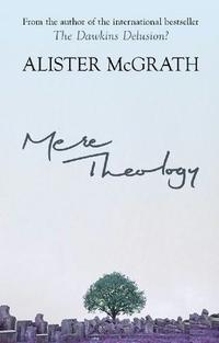 Mere Theology  by Aleathea Dupree