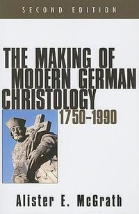 The Making of Modern German Christology: 1750-1990  by Aleathea Dupree