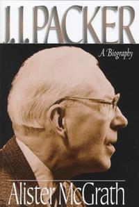 J.I. Packer: A Biography  by Aleathea Dupree