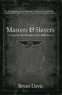 Masters & Slayers (Tales of Starlight, Book 1)  by  