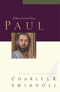 Paul: A Man of Grace and Grit (Great Lives Series)  by  