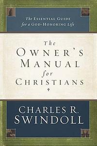 The Owner's Manual for Christians: The Essential Guide for a God-Honoring Life  by  