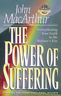 The Power of Suffering: Strengthening Your Faith in the Refiner's Fire  by  