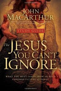 The Jesus You Can't Ignore (Study Guide): What You Must Learn from the Bold Confrontations of Christ  by  