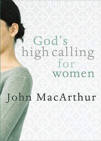 God's High Calling For Women  by Aleathea Dupree