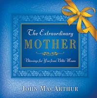 The Extraordinary Mother: Blessings for You from Bible Moms  by Aleathea Dupree