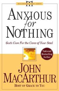 Anxious for Nothing: God's Cure for the Cares of Your Soul  by Aleathea Dupree