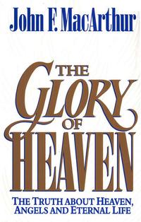 The Glory of Heaven: The Truth about Heaven, Angels and Eternal Life  by Aleathea Dupree