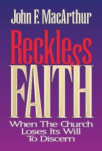 Reckless Faith: When the Church Loses Its Will to Discern  by Aleathea Dupree