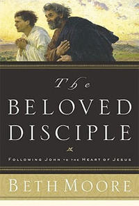 The Beloved Disciple: Following John to the Heart of Jesus  by Aleathea Dupree