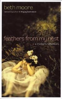 Feathers From My Nest - A Mother's Reflections  by Aleathea Dupree
