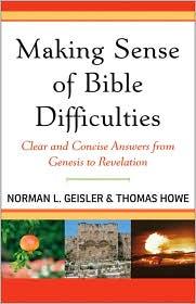 Making Sense of Bible Difficulties: Clear and Concise Answers from Genesis to Revelation  by  