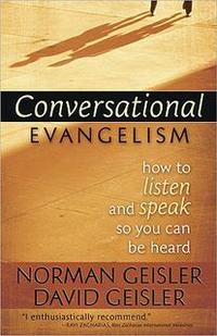 Conversational Evangelism: How to Listen and Speak So You Can Be Heard  by  