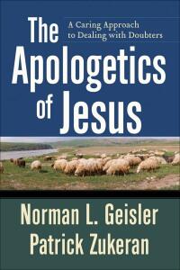 The Apologetics of Jesus: A Caring Approach to Dealing with Doubters  by  