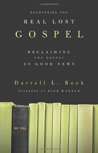 Recovering the Real Lost Gospel: Reclaiming the Gospel as Good News  by  