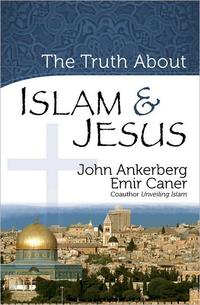 The Truth About Islam and Jesus (The Truth About Islam Series)  by  