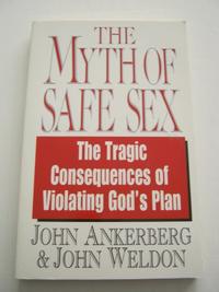 The Myth of Safe Sex: The Devastating Consequences of Violating God's Plan  by Aleathea Dupree