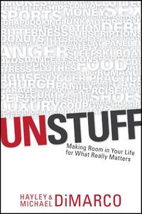 Unstuff: Making Room in Your Life for What Really Matters  by  