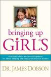 Bringing Up Girls: Practical Advice and Encouragement for Those Shaping the Next Generation of Women,  by Aleathea Dupree