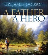 A Father, A Hero  by Aleathea Dupree