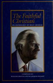 The Faithful Christian: An Anthology of Billy Graham, by Aleathea Dupree Christian Book Reviews And Information