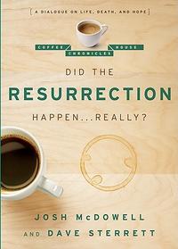 Did the Resurrection Happen . . . Really?: A Dialogue on Life, Death, and Hope  by  