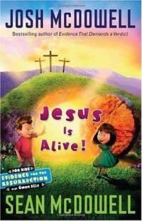 Jesus Is Alive!: Evidence for the Resurrection Children's Edition  by  