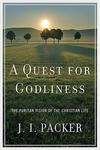 A Quest for Godliness: The Puritan Vision of the Christian Life,  by Aleathea Dupree