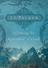 Affirming the Apostles' Creed  by Aleathea Dupree