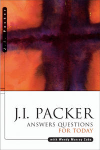 J. I. Packer Answers Questions for Today  by Aleathea Dupree