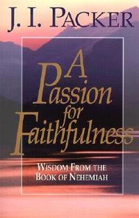 A Passion for Faithfulness: Wisdom From the Book of Nehemiah  by Aleathea Dupree
