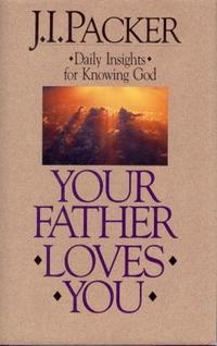 Your Father Loves You: Daily Insights for Knowing God  by Aleathea Dupree