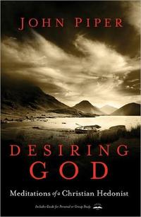 Desiring God, Revised Edition: Meditations of a Christian Hedonist  by  