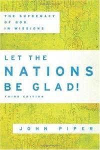 Let the Nations Be Glad!: The Supremacy of God in Missions, by Aleathea Dupree Christian Book Reviews And Information