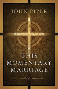 This Momentary Marriage: A Parable of Permanence  by  