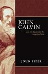John Calvin and His Passion for the Majesty of God,  by Aleathea Dupree
