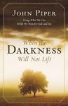 When the Darkness Will Not Lift: Doing What We Can While Waiting for God - and Joy,  by Aleathea Dupree
