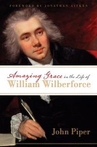 Amazing Grace in the Life of William Wilberforce  by Aleathea Dupree